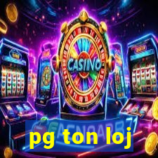 pg ton loj